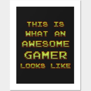 This Is What An AWESOME GAMER Looks Like Posters and Art